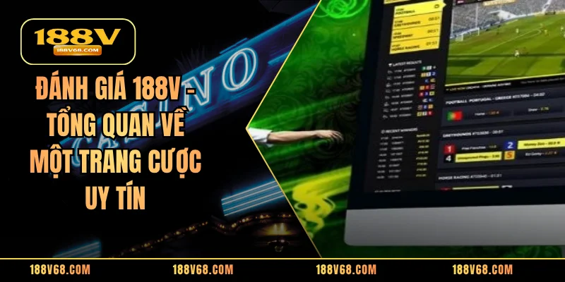 Đánh Giá 188V – Tổng Quan Về Một Trang Cược Uy Tín