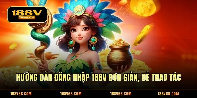 Hướng dẫn đăng nhập 188V đơn giản, dễ thao tác
